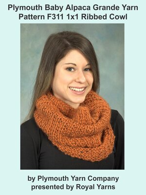 cover image of Plymouth Baby Alpaca Grande Yarn Knitting Pattern F311 1x1 Ribbed Cowl